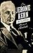 The Jerome Kern Encyclopedia by Thomas S. Hischak