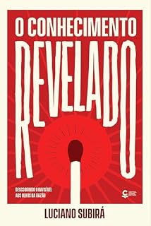 Livro O Conhecimento Revelado: Descobrindo o invisível aos olhos da razão