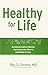 Healthy for Life: Developing Healthy Lifestyles That Have a Side Effect of Permanent Fat Loss
