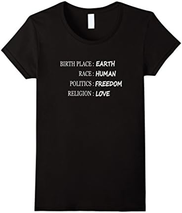 Womens BirthPlace Earth Race Human Politics Freedom Love T Shirt Large Black