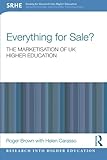 Everything for Sale? The Marketisation of UK Higher Education (Research into Higher Education)