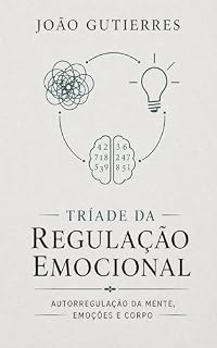 Livro Tríade da Regulação Emocional: Autorregulação da Mente, Emoções e Corpo