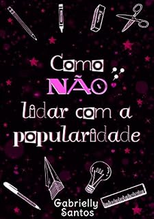 Livro Como NÃO lidar com a popularidade