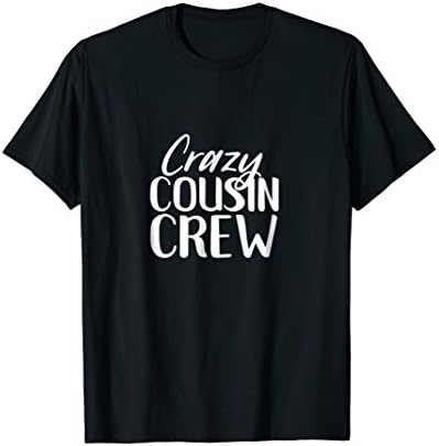 Crazy Cousin Crew Family Reunions Vacations Trips T-Shirt
