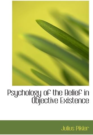 Psychology of the Belief in Objective Existence Paperback – October 21, 2009