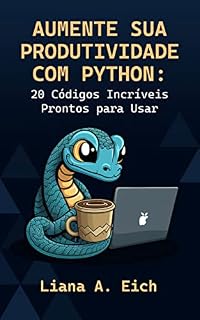 Livro Aumente sua Produtividade com Python: 20 Códigos Incríveis Prontos para Usar