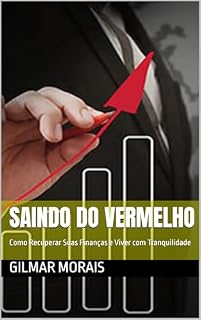 Livro Saindo do Vermelho: Como Recuperar Suas Finanças e Viver com Tranquilidade