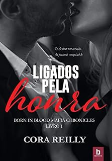 Livro Ligados Pela Honra (Born In Blood Mafia Chronicles Livro 1)