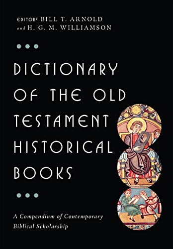 Dictionary of the Old Testament: Historical Books (The IVP Bible Dictionary Series)
