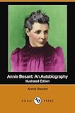 Annie Besant: An Autobiography (Illustrated Edition) (Dodo Press) by 