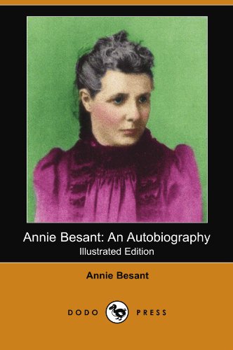 Annie Besant: An Autobiography (Illustrated Edition) (Dodo Press) by Annie Besant