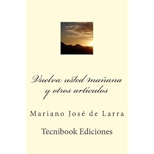 Vuelva usted mañana y otros artículos (Spanish Edition)