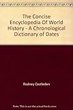 Paperback The Concise Encyclopedia Of World History - A Chronological Dictionary of Dates Book