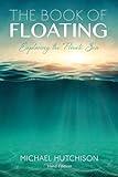 Book of Floating (Consciousness Classics) by Michael Hutchison