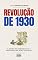 Livro REVOLUÇÃO DE 1930: A queda das oligarquias e o nascimento do Brasil moderno. (História do Brasil)