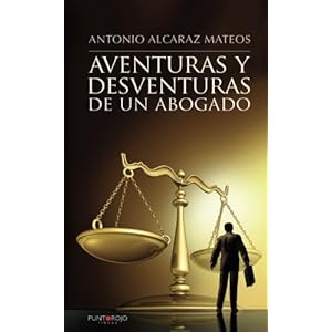 Aventuras y desventuras de un abogado (Spanish Edition)