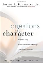 Questions of Character: Illuminating the Heart of Leadership Through Literature