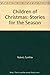 Children of Christmas: Stories for the Season by 