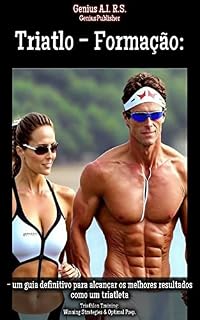 Livro Triatlo - Formação: - um guia definitivo para alcançar os melhores resultados como um triatleta: Triathlon Training: Winning Strategies & Optimal Prep.