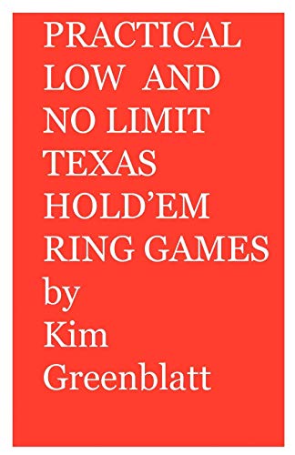 Practical Low and No Limit Texas Hold'em Ring Games by Kim Isaac Greenblatt