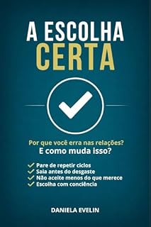 Livro A Escolha Certa: Por que você erra nas relações — e como mudar isso
