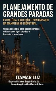 Livro Planejamento de Grandes Paradas: Estratégia, Execução e Performance na manutenção industrial.