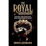 The Royal Agreement: Igniting And Embracing Your Royal State Of Mind