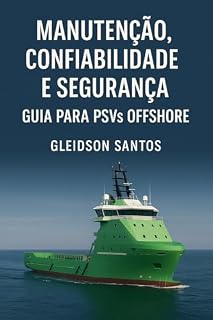 Livro Manutenção, Confiabilidade e Segurança: Guia para PSVs offshore