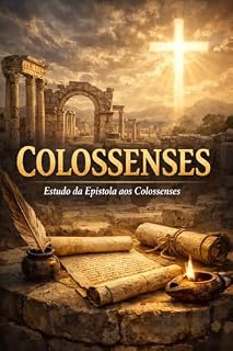 Livro Apostila - Colossenses : Colossenses e a Supremacia de Cristo
