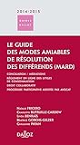 Le guide des modes alternatifs de règlement des différends 2014/2015- Conciliation - Médiations - Rè by 