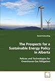 Image de The Prospects for a Sustainable Energy Policy in Alberta: Policies and Technologies for Greenhouse Gas Mitigation
