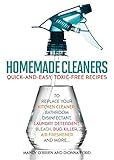 Homemade Cleaners: Quick-and-Easy, Toxin-Free Recipes to Replace Your Kitchen Cleaner, Bathroom Disinfectant, Laundry Detergent, Bleach, Bug Killer, Air Freshener, and more? by Dionna Ford, Mandy O'Brien