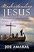 Understanding Jesus: Cultural Insights into the Words and Deeds of Christ