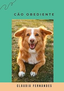 Livro CÃO OBEDIENTE: O Guia Definitivo para Treinar e Fortalecer o Vínculo com Seu Melhor Amigo