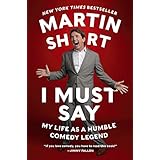I Must Say: My Life As a Humble Comedy Legend