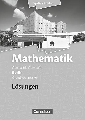 Bigalke Kohler Mathematik Berlin Ausgabe 2010 Grundkurs 4 Halbjahr Band Ma 4 Losungen Zum Schulerbuch Amazon De Bigalke Anton Kohler Norbert Bigalke Anton Kuschnerow Horst Kohler Norbert Ledworuski Gabriele Bucher