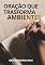 Livro ORAÇÃO QUE TRASFORMA AMBIENTES