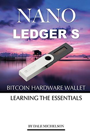 Ledger Nano S Bitcoin Hardware Wallet: Learning the Essentials Kindle Edition