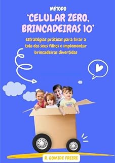 Livro CELULAR ZERO BRINCADEIRAS 10: ESTRATÉGIAS PRÁTICAS PARA TIRAR A TELA DE SEUS FILHOS E IMPLEMENTAR BRINCADEIRAS DIVERTIDAS