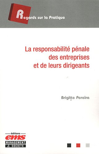 La  responsabilité pénale des entreprises et de leurs dirigeants