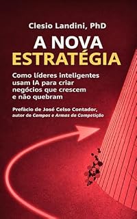 Livro A Nova Estratégia: Como líderes inteligentes usam IA para criar negócios que crescem e não quebram