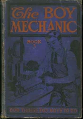 The Boy Mechanic Book #3; "800 Things for Boys to Do"
