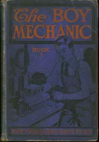 The Boy Mechanic Book #3; "800 Things for Boys to Do"