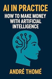 Livro AI in Practice: How to Make Money with Artificial Intelligence