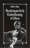 Rostropovitch, Gainsbourg et Dieu (A.M. HORS COLL) (French Edition) by 