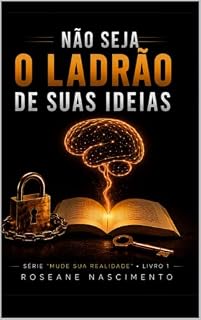 Livro Não Seja o Ladrão de Suas Ideias: Descubra como a autossabotagem rouba o que nasceu em você (Mude Sua Realidade Livro 1)