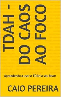 Livro TDAH - Do caos ao foco: Aprendendo a usar o TDAH a seu favor