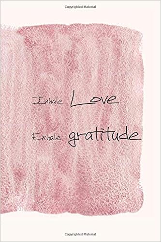 Inhale Love Exhale Gratitude Gratitude Journal Thankful - 