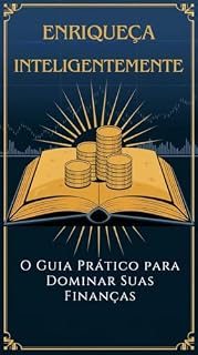 Livro Enriqueça Inteligentemente: O Guia Prático para Dominar Suas Finanças