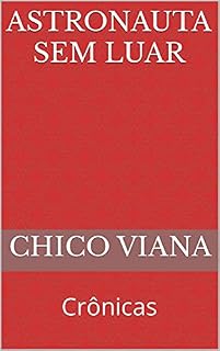 Livro Astronauta sem luar: Crônicas
